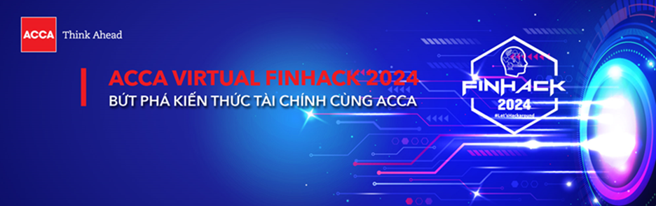 ACCA VIRTUAL FINHACK 2024 – BỨT PHÁ KIẾN THỨC TÀI CHÍNH MÙA 4 CHÍNH THỨC TRỞ LẠI